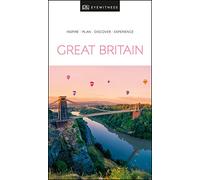DK Eyewitness Great Britain: Inspire / Plan / Discover / Experience (Travel Guide)