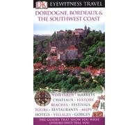 DK Eyewitness Travel Guide: Dordogne, Bordeaux & the Southwest Coast