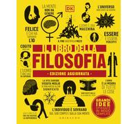 DK Il libro della filosofia. Grandi idee spiegate in modo semplice