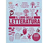 DK Il libro della letteratura. Grandi idee spiegate in modo semplice