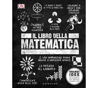DK Il libro della matematica. Grandi idee spiegate in modo semplice