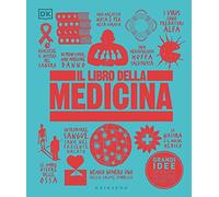 DK Il libro della medicina. Grandi idee spiegate in modo semplice