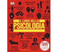 DK Il libro della psicologia. Grandi idee spiegate in modo semplice