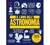 DK Il libro dell'astronomia. Grandi idee spiegate in modo semplice