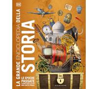 DK La grande enciclopedia della storia. Ediz. illustrata