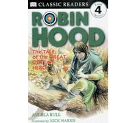DK Readers L4: Classic Readers: Robin Hood: The Tale of the Great Outlaw Hero