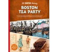 Dk Super History Boston Tea Party