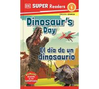 Dk Super Readers Level 1 English-Spanish Bilingual Dinosaur's Day - El Día De Un Dinosaurio