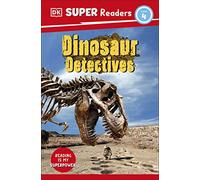 DK Super Readers Level 4: Dinosaur Detectives