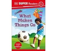 Dk Super Readers Pre-Level What Makes Things Go?