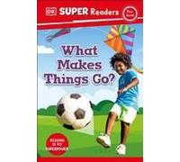 Dk Super Readers Pre-Level What Makes Things Go?