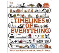 DK - Timelines of Everything From Woolly Mammoths to World Wars - Ha - G245z