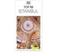 DK Top 10 Istanbul: Top 10 lists for your perfect trip, plus an all-weather folded map