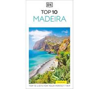 DK Top 10 Madeira: Top 10 lists for your perfect trip, plus an all-weather folded map
