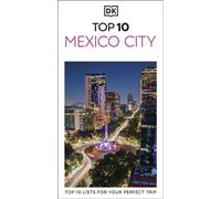 DK Top 10 Mexico City Top 10 lists for your perfect trip, plus an all-weather folded map - DK Travel - DK Travel - ebook (ePub) - Livre