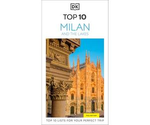 DK Top 10 Milan and the Lakes: Top 10 lists for your perfect trip, plus an all-weather folded map