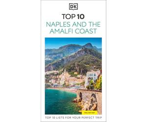 DK Top 10 Naples and the Amalfi Coast: Top 10 lists for your perfect trip, plus an all-weather folded map