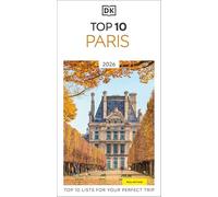 DK Top 10 Paris: Top 10 lists for your perfect trip, plus an all-weather folded map