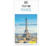 DK Top 10 Paris: Top 10 lists for your perfect trip, plus an all-weather folded map