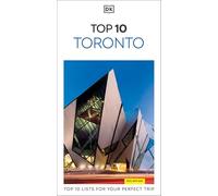 DK Top 10 Toronto: Top 10 lists for your perfect trip, plus an all-weather folded map