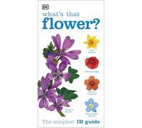 DK - What's that Flower The Simplest ID Guide Ever - Paperback - G245z