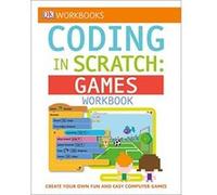 DK Workbooks: Coding in Scratch: Games Workbook: Create Your Own Fun and Easy Computer Games - [Livre en VO] Jon Woodcock (Auteur)