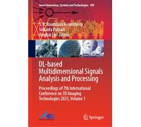 DL-based Multidimensional Signals Analysis and Processing: Proceedings of 7th International Conference on 3D Imaging Technologies 2025, Volume 1