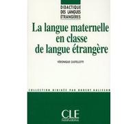 Dle la langue maternelle en classe de langueetrangere Véronique Castellotti (Auteur)