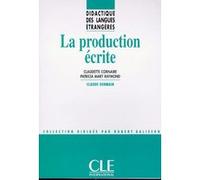 Dle la production ecritecoll.didactique des langues etrangeres Claudette Cornaire (Auteur), Patricia Mary Raymond (Auteur), Robert Galisson (Auteur)