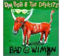 Dm Bob & the Deficits - Bad With Wimen