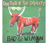Dm Bob & the Deficits - Bad With Wimen