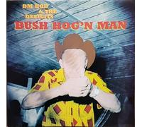 Dm Bob & the Deficits - Bush Hog'n Man