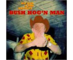 Dm Bob & the Deficits - Bush Hog'n Man