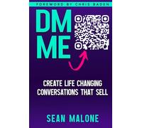 DM ME: How to Master the DM Game and Create Life-Changing Conversations That Sell