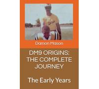 DM9 ORIGINS: THE COMPLETE JOURNEY: The Early Years