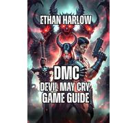 DmC: Devil May Cry Game Guide: Combat Fundamentals, Advanced Techniques, and Boss Strategies