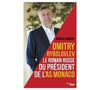 Dmitry Rybolovev: Le roman russe de l'AS Monaco