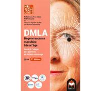 DMLA Dégénérescence maculaire liée à l'âge - Guide à l'usage des patients et de leur entourage