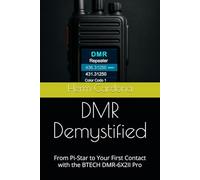 DMR Demystified: From Pi-Star to Your First Contact with the BTECH DMR-6X2II Pro