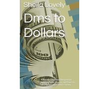 Dms to Dollars: A Practical Business Blueprint for Building Profit, Privacy, and Power in the Digital Connection Economy