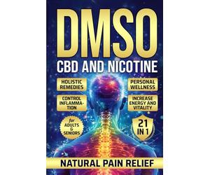 DMSO CBD and Nicotine: Holistic Remedies Personal Wellness Control Inflammation Increase Energy and Vitality For Adults and Seniors