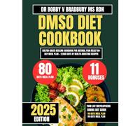 DMSO DIET COOKBOOK 2025: Sulfur-Based Healing Cookbook for Natural Pain Relief 80-Day Meal Plan + 2,500 Days of Health-Boosting Recipes