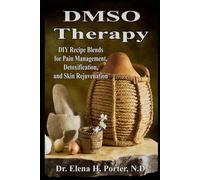 DMSO Therapy DIY Recipe Blends for Pain Management, Detoxification, and Skin Rejuvenation