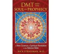 DMT and the Soul of Prophecy by Strassman & Rick & MD Strassman, Md Rick (Auteur)