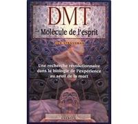 DMT - La molécule de l'esprit Rick Strassman (Auteur), Bernard Dubant (Traduction)