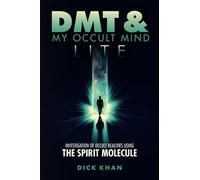 DMT & My Occult Mind - LITE: Investigation of Occult Realities Using the Spirit Molecule