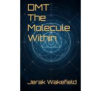 DMT - The Molecule Within
