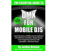 DMX For Mobile DJs: The Essential Guide (Second Edition)