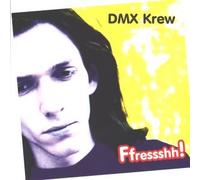 Dmx Krew - Ffressshh!