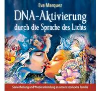 DNA-Aktivierung durch Die Sprache des Lichts: Seelenheilung und Wiederanbindung an unsere kosmische Familie [Import]